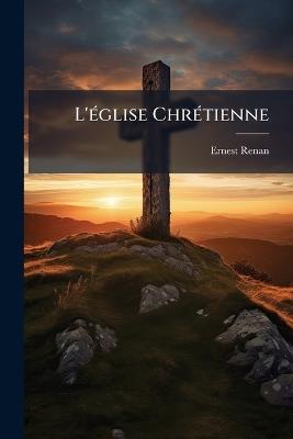 L'église Chrétienne - Ernest Renan - cover