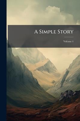 A Simple Story: In Four Volumes; Volume 4 - Anonymous - cover