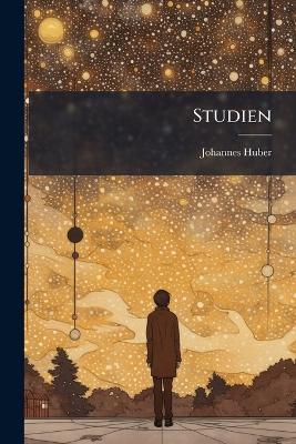 Studien: Philosophische Schriften - Johannes Huber - cover