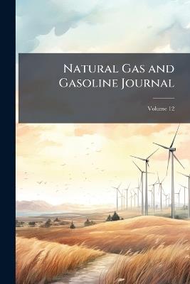 Natural Gas and Gasoline Journal; Volume 12 - Anonymous - cover