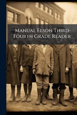 Manual Elson Third-Fourth Grade Reader - William Harris Anonymous - cover