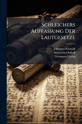 Schleichers Auffassung Der Lautgesetze - Johannes Schmidt,Hermann Osthoff,Hermann Collitz - cover