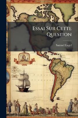 Essai Sur Cette Question: Quand Et Comment L'amérique A-T-Elle Été Peuplée D'hommes Et D'animaux? Par E.B. D'e - Samuel Engel - cover