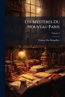 Les Mystères Du Nouveau Paris; Volume 2 - Fortuné Du Boisgobey - cover