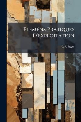 Eleméns Pratiques D'exploitation - C P Brard - cover
