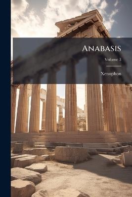 Anabasis; Volume 3 - Xenophon - cover