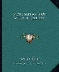 More Sermons Of Meister Eckhart - Franz Pfeiffer - cover