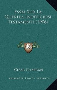 Essai Sur La Querela Inofficiosi Testamenti (1906) - Cesar Chabrun - cover