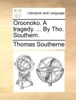 Oroonoko. a Tragedy. ... by Tho. Southern. - Thomas Southerne - cover