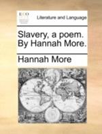 Slavery, a poem. By Hannah More.
