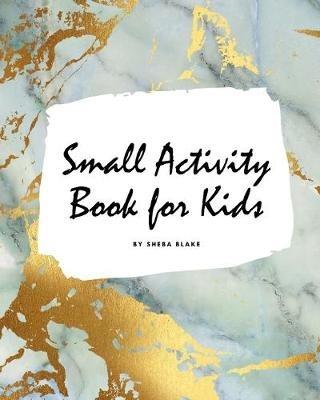 Small Activity Book for Kids - Activity Workbook (Large Softcover Activity Book for Children) - Sheba Blake - cover