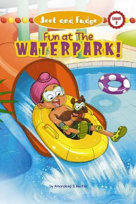 Jeet and Fudge: Fun at the Waterpark - Amandeep S Kochar - cover