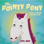 Pointy Pony: A Body-Positive Unicorn Tale