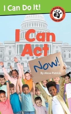I Can ACT Now! - Alexa Patrick - cover