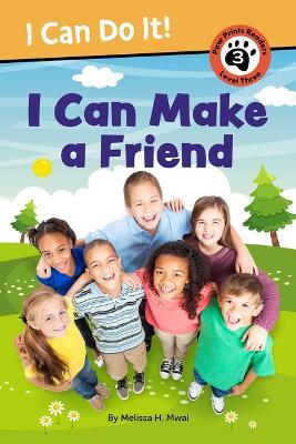 I Can Make a Friend! - Melissa H Mwai - cover