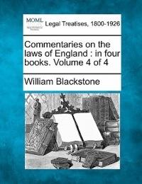 Commentaries on the laws of England: in four books. Volume 4 of 4