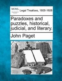 Paradoxes and Puzzles Historical Judicial and Literary.