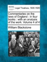 Commentaries on the laws of England: in four books: with an analysis of the work. Volume 4 of 4