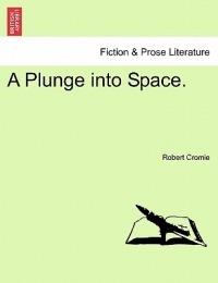 A Plunge Into Space. - Robert Cromie - cover