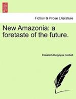 New Amazonia: A Foretaste of the Future.