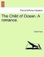 The Child of Ocean. A romance.