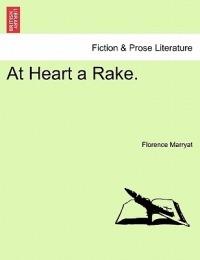 At Heart a Rake. - Florence Marryat - cover