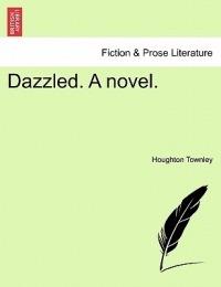 Dazzled. a Novel. - Houghton Townley - cover