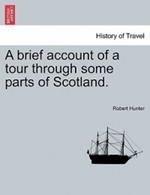 A Brief Account of a Tour Through Some Parts of Scotland.