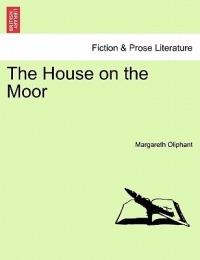 The House on the Moor - Margareth Oliphant - cover