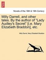 Milly Darrell, and Other Tales. by the Author of Lady Audley's Secret [I.E. Mary Elizabeth Braddon], Etc. Vol. III