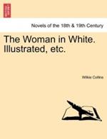 The Woman in White. Illustrated, Etc.