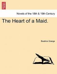 The Heart of a Maid. - Beatrice Grange - cover
