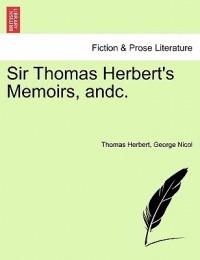 Sir Thomas Herbert's Memoirs, Andc. - Thomas Herbert,George Nicol - cover