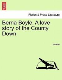 Berna Boyle. a Love Story of the County Down. - J H Riddell - cover