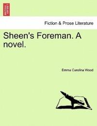 Sheen's Foreman. a Novel.Vol.III - Emma Carolina Wood - cover