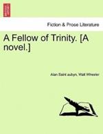 A Fellow of Trinity. [A Novel.] Vol. III
