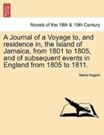 A Journal of a Voyage To, and Residence In, the Island of Jamaica, from 1801 to 1805, and of Subsequent Events in England from 1805 to 1811. Vol. II