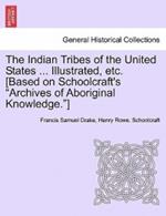 The Indian Tribes of the United States ... Illustrated, etc. [Based on Schoolcraft's 