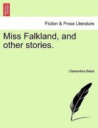 Miss Falkland, and Other Stories. - Clementina Black - cover