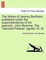 The Works of Jeremy Bentham, published under the superintendence of his executor, John Bowring. The 