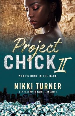 Project Chick II: What's Done in the Dark - Nikki Turner - cover