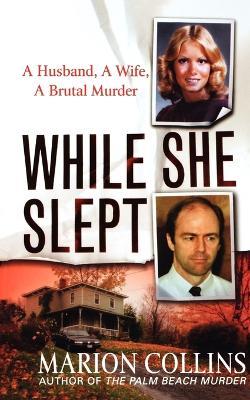 While She Slept: A Husband, a Wife, a Brutal Murder - Marion Collins - cover