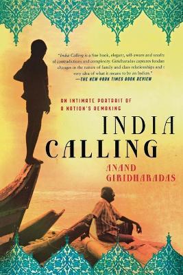 India Calling: An Intimate Portrait of a Nation's Remaking - Anand Giridharadas - cover
