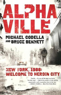 Alphaville: New York 1988: Welcome to Heroin City - Michael Codella,Bruce Bennett - cover