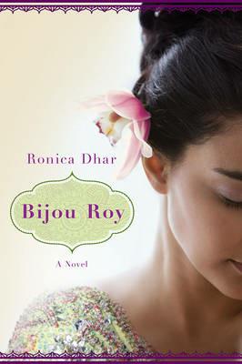 Bijou Roy: A Novel - Ronica Dhar - cover