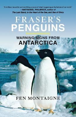 Fraser's Penguins: Warning Signs from Antarctica - Fen Montaigne - cover