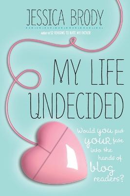 My Life Undecided - Jessica Brody - cover