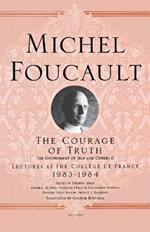 The Courage of Truth: The Government of Self and Others II; Lectures at the College de France, 1983-1984