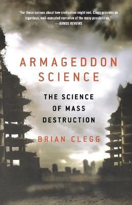 Armageddon Science: The Science of Mass Destruction - Brian Clegg - cover