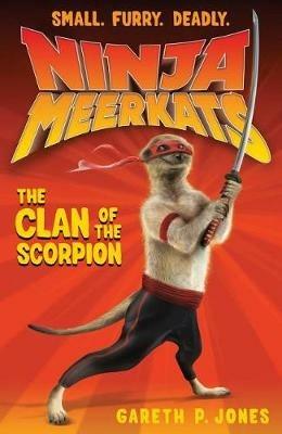 Ninja Meerkats (#1): The Clan of the Scorpion - Gareth P Jones - cover